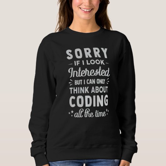 Sweatshirt Désolé si j'ai l'air intéressé Pensez à coder (Devant)