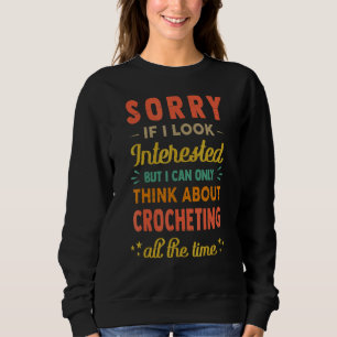 Sweatshirt Désolée si j'ai l'air intéressée Pensez au croche