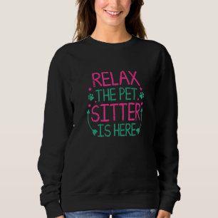 Sweatshirt Détendez-Vous Animaux Sitter Est Ici Animal Pet Si