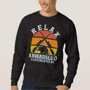 Sweatshirt Détendez-Vous Armadillo Hunter Est Ici Armadillo A