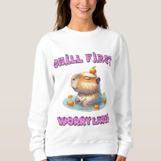 Sweatshirt Détendez-vous d'abord, inquiétez-vous plus tard -