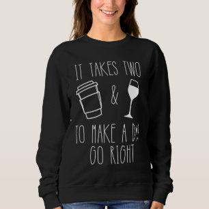 Sweatshirt Deux pour faire une journée aller droit café et vi