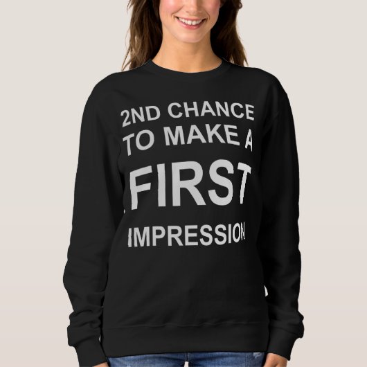 Sweatshirt Deuxième Chance De Faire Une Première Impression B (Devant)