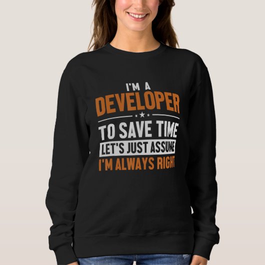Sweatshirt Developer Let s Assume I m Right Engineer Software (Devant)