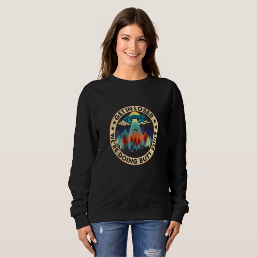 Sweatshirt Devenez perdant Nous faisons Butt Stuff Funny UFO  (Devant entier)