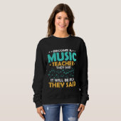 Sweatshirt Devenir professeur de musique, ont-ils dit Notes I (Devant entier)