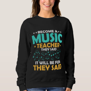 Sweatshirt Devenir professeur de musique, ont-ils dit Notes I