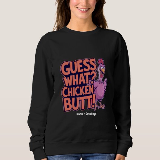 Sweatshirt Devinez quoi ? Cul de poulet ! Design drôle (Devant)