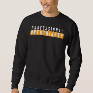 Sweatshirt Devis de vie amusant pour surpenseur professionnel