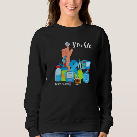 Sweatshirt Diabetes Awareness Month I'm Ok Diabetic Support T (Devant)