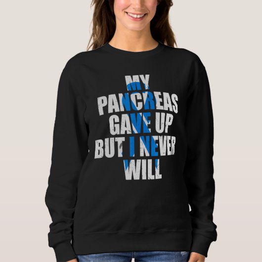 Sweatshirt Diabetes Awareness My Pancreas Gave Up But I Never (Devant)