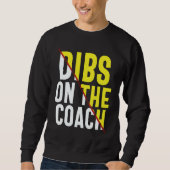 Sweatshirt Dibs On The Coach Apparel (Devant)