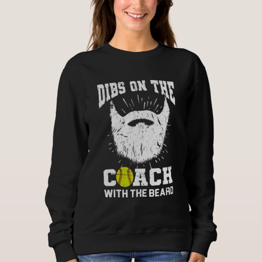 Sweatshirt Dibs on The Coach With the beard Softball Coach's  (Devant)