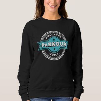 Sweatshirt Dibs on the Parkour Coach Sayings Freerunning Quot