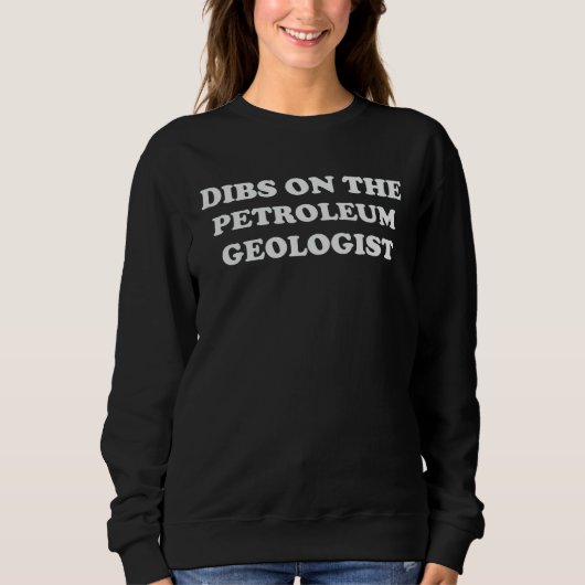 Sweatshirt Dibs On The Petroleum Geologist Wife  Profession M (Devant)