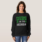 Sweatshirt Dibs On The Redhead Funny St Patricks Day (Devant entier)