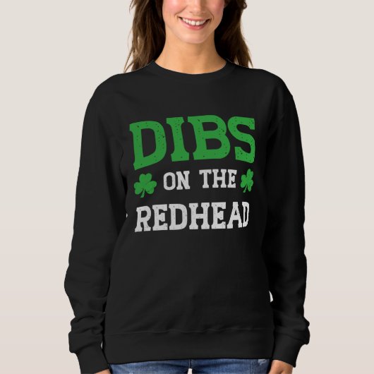 Sweatshirt Dibs On The Redhead Funny St Patricks Day (Devant)