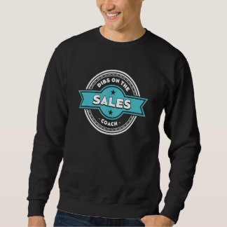 Sweatshirt Dibs on the Sales Coach Sayings Salesman Quotes