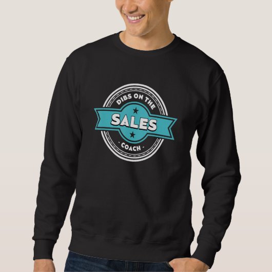 Sweatshirt Dibs on the Sales Coach Sayings Salesman Quotes (Devant)