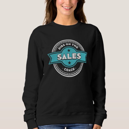 Sweatshirt Dibs on the Sales Coach Sayings Salesman Quotes (Devant)