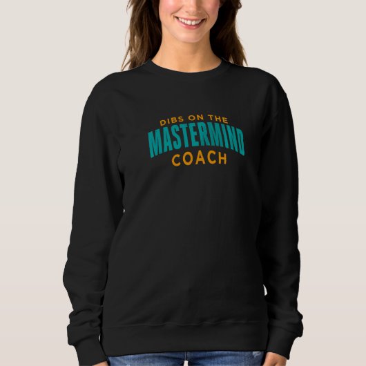Sweatshirt Dibs sur le coach de la mastermind Coach de la ma (Devant)