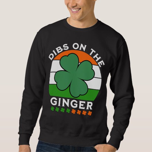 Sweatshirt Dibs sur le gingembre, Jour de la Saint Patrick (Devant)