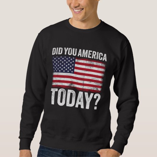 Sweatshirt Did You America Today Memorial Day 2021 (Devant)