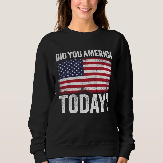 Sweatshirt Did You America Today Memorial Day 2021 (Devant)