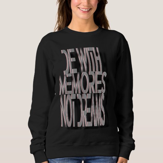 Sweatshirt Die With Memories Not Dreams (Devant)