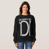 Sweatshirt Diesel Car Mechanic quote She wants the D Diesel (Devant entier)