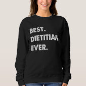 Sweatshirt Dietitian Profession Best Dietitian Ever (Devant)