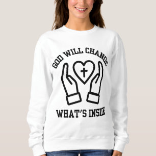 Sweatshirt Dieu changera ce qui se passe à l'intérieur des fe