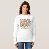 Sweatshirt Dieu de printemps est bon (Devant entier)