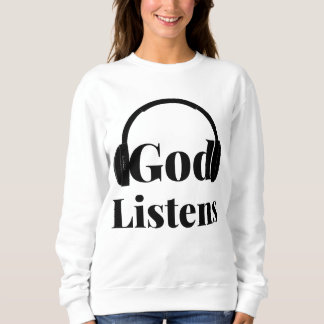 Sweatshirt Dieu écoute une citation basée sur la foi Femmes