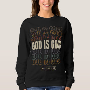 Sweatshirt Dieu Est Bon Tout Le Temps - Design Inspirationnel