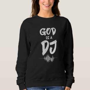 Sweatshirt Dieu Est Dj Deejay Musique Pop Bass Techno Rock He