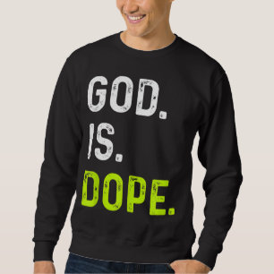 Sweatshirt Dieu est Dope Drôle Jésus Christ Love Lifestyle