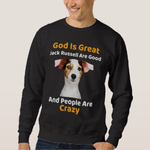 Sweatshirt Dieu Est Grand Jack Russell Sont Bons Et Les Gens