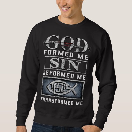 Sweatshirt Dieu M'A Formé Péché M'A Déformé Jésus M'A Transfo (Devant)