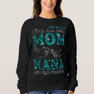 Sweatshirt Dieu Me Donne Deux Titres Maman Et Nana Et Je Les