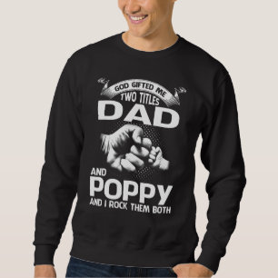 Sweatshirt Dieu Me Donne Deux Titres Papa Et Poppy Et Je Les