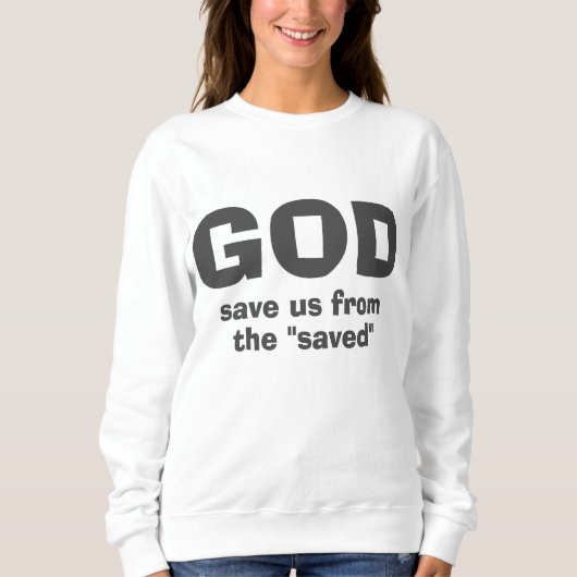 Sweatshirt Dieu nous sauve des hypocrites religieux (Devant)