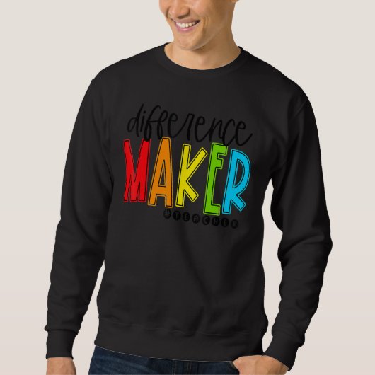 Sweatshirt Difference Maker Teacher Back To School First Day (Devant)