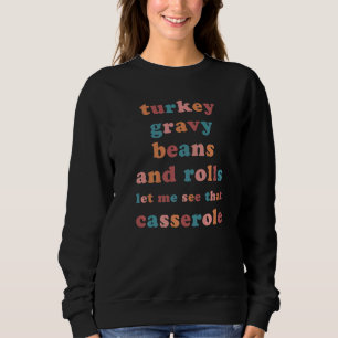 Sweatshirt Dinde Sauce Haricots et Roulés Laissez-moi Voir Ce