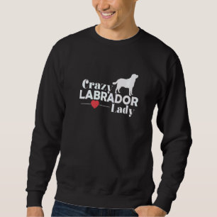 Sweatshirt Dingue Labrador Dog Lady