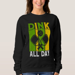 Sweatshirt Dink All Day Pickball