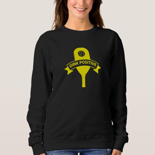Sweatshirt Dink Positive Pickleball (Devant)