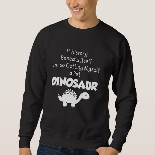 Sweatshirt Dinosaur amant Cadeau - Se faire un animal de comp (Devant)