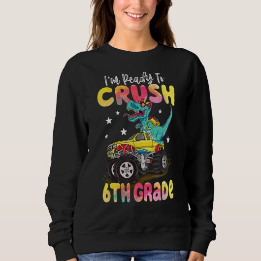 Sweatshirt Dinosaur Monster Truck Crush 6e Grade Retour À Sch (Devant)