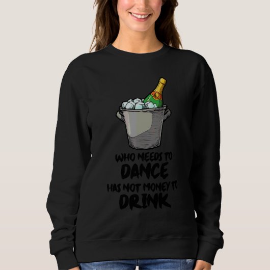 Sweatshirt Dire Boire Alcool Danse Fête (Devant)